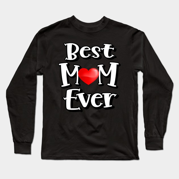 Best Mom Ever Long Sleeve T-Shirt by Duds4Fun